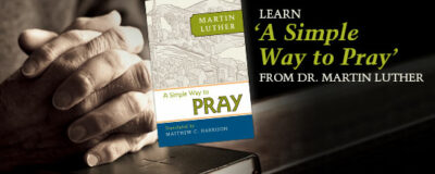 Bible study – Luther’s ‘A Simple Way to Pray’