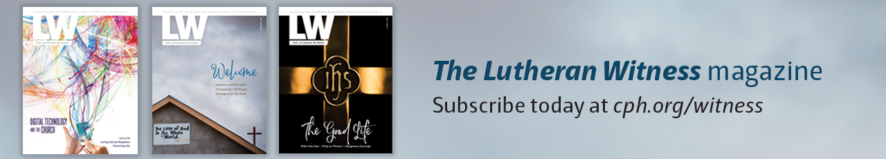 Subscribe to the Lutheran Witness