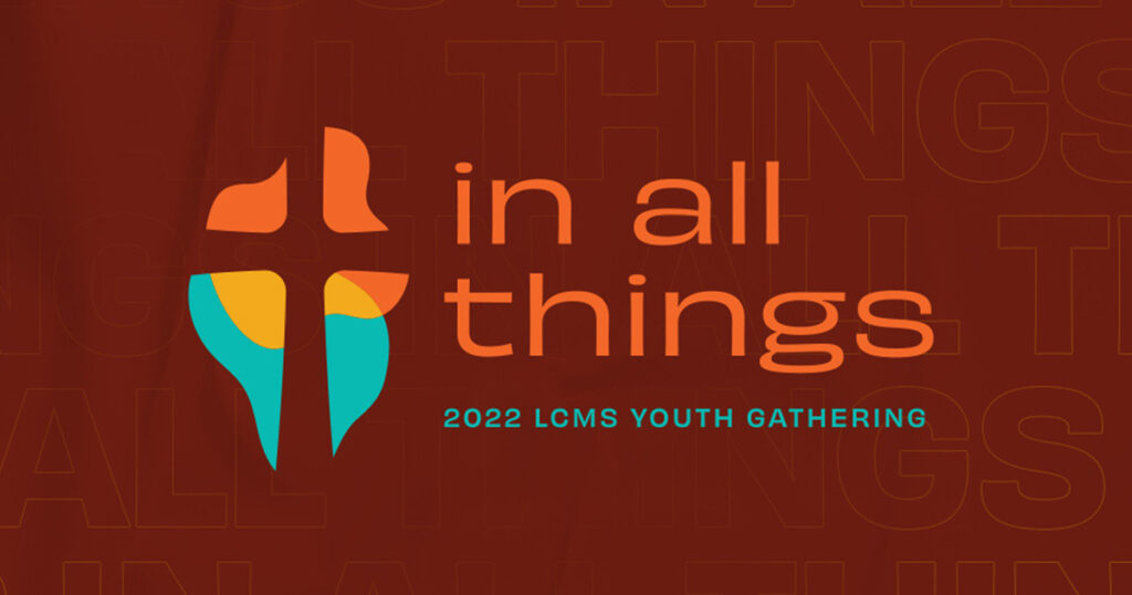 2022 LCMS National Youth Gather: In All Things