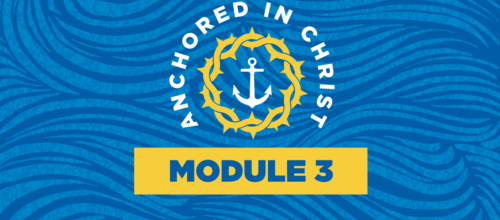 Anchored in Christ Curriculum Videos — Module 3