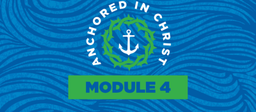 Anchored in Christ Curriculum Videos — Module 4