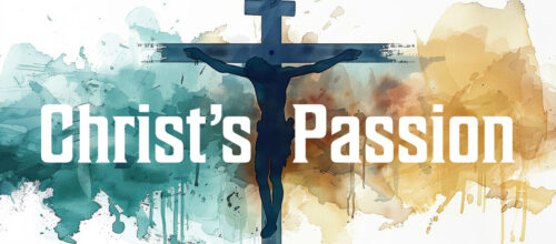 Lent, Holy Week and Easter media kit — Christ’s Passion