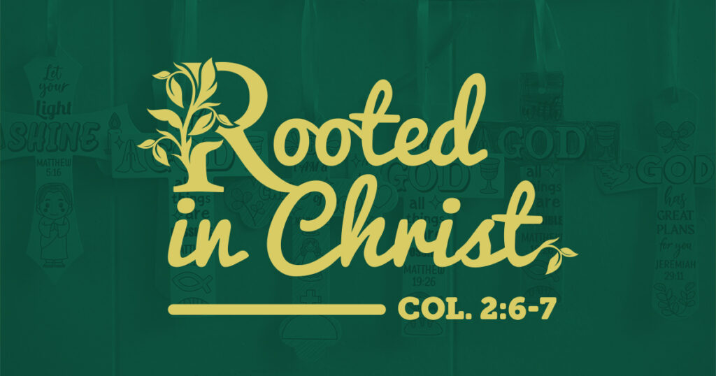 2027 LCMS National Lutheran Schools Week — Rooted in Christ — Colossians 2:6-7