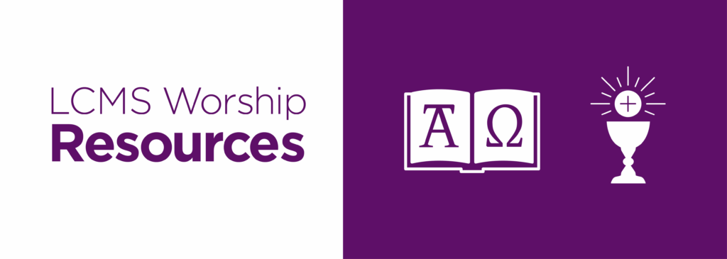 The Lutheran Church—Missouri Synod — Worship Resources