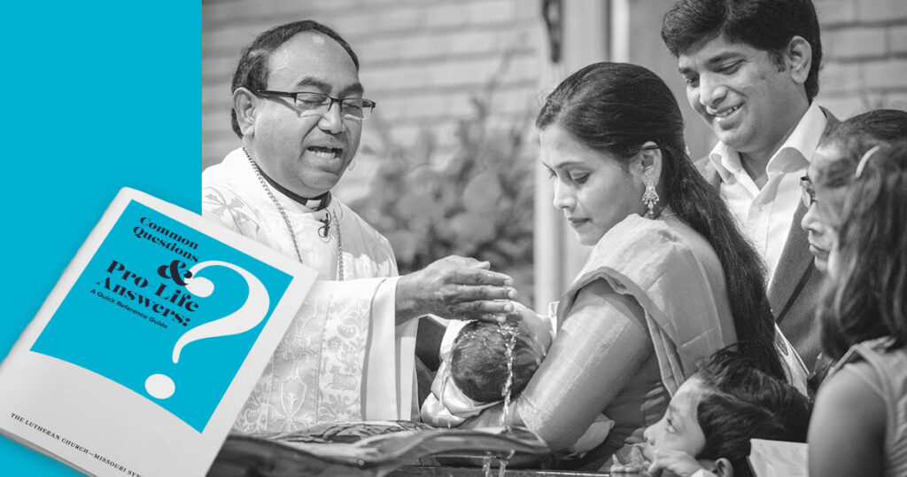 LCMS Life Ministry — Common Questions and Pro-Life Answers: A Quick Reference Guide