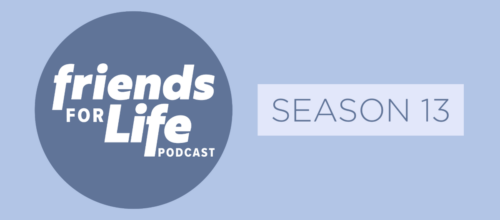 Podcast: Friends for Life — Season 13