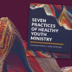 Seven Practices of Healthy Youth Ministry
